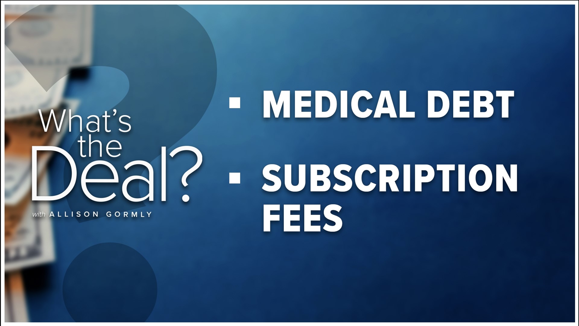 We tell you what's the deal with everything from medical debt to subscription fees.