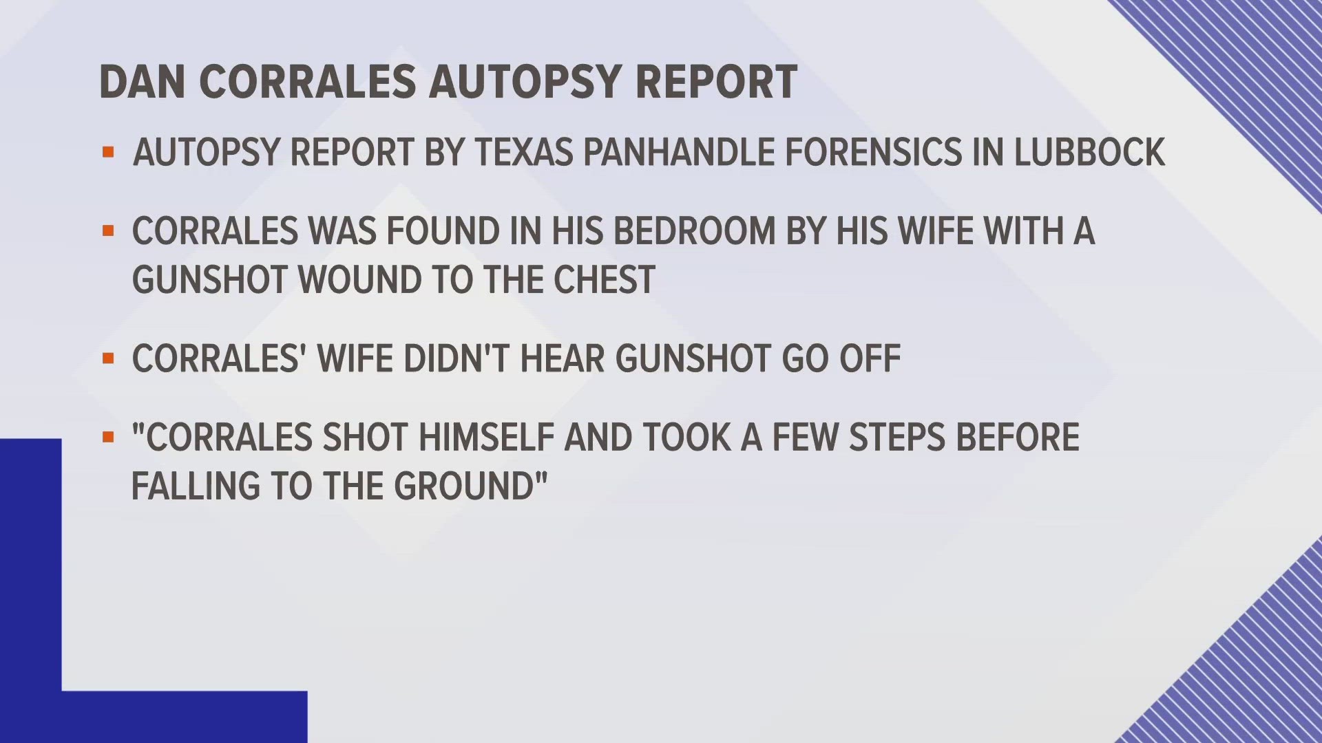 According to a full autopsy report from Texas Panhandle Forensics, Councilman Corrales was found by his wife in his bedroom with a gunshot wound to the chest.