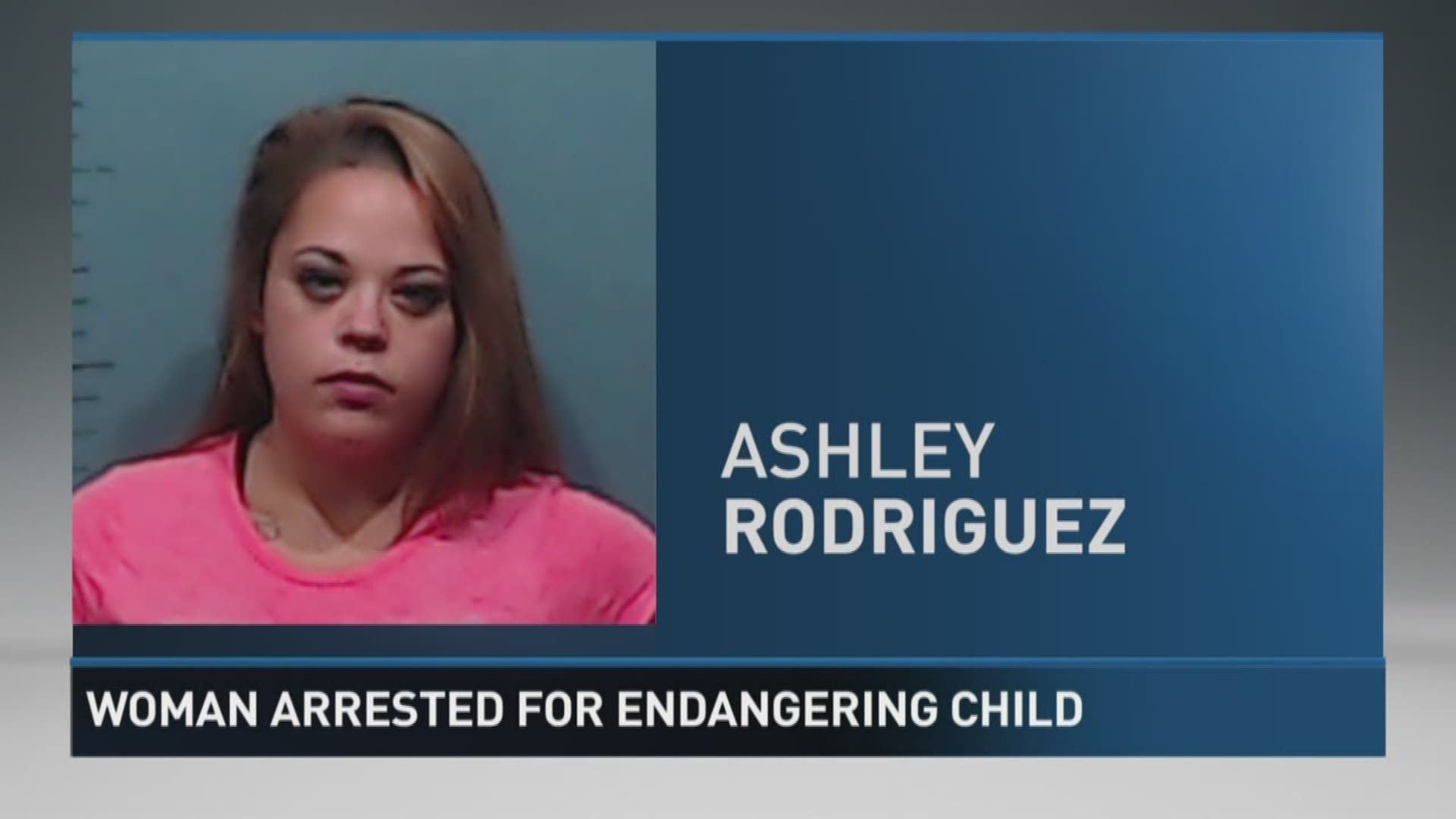 Ashley Nicole Rodriguez was arrested for endangering a child. She's also been charged with theft and violating parole. 