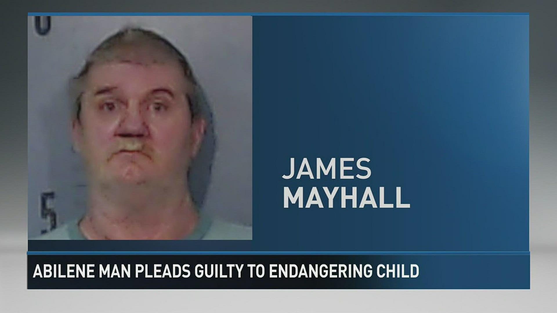 James Mayhall, 51, pleaded guilty to endangering a child.