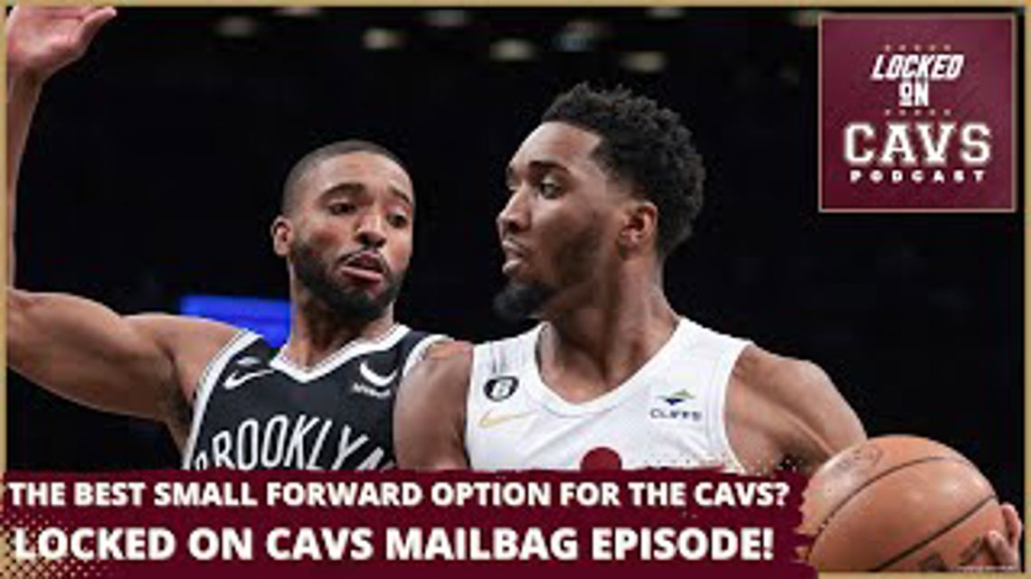 Ranking the Cleveland Cavaliers Best Options at Small Forward Locked